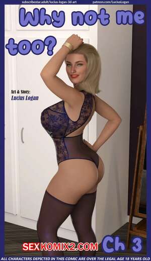 Порно комикс Почему не я тоже. Часть 3. Why Not Me Too. Lucius Logan Порно комикс Почему не я тоже. Часть 3. Why Not Me Too. Lucius Logan